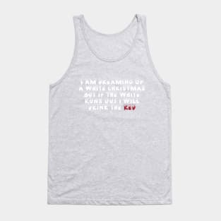 Funny Red Wine I'm Dreaming Of A White Christmas T-shirt Tank Top